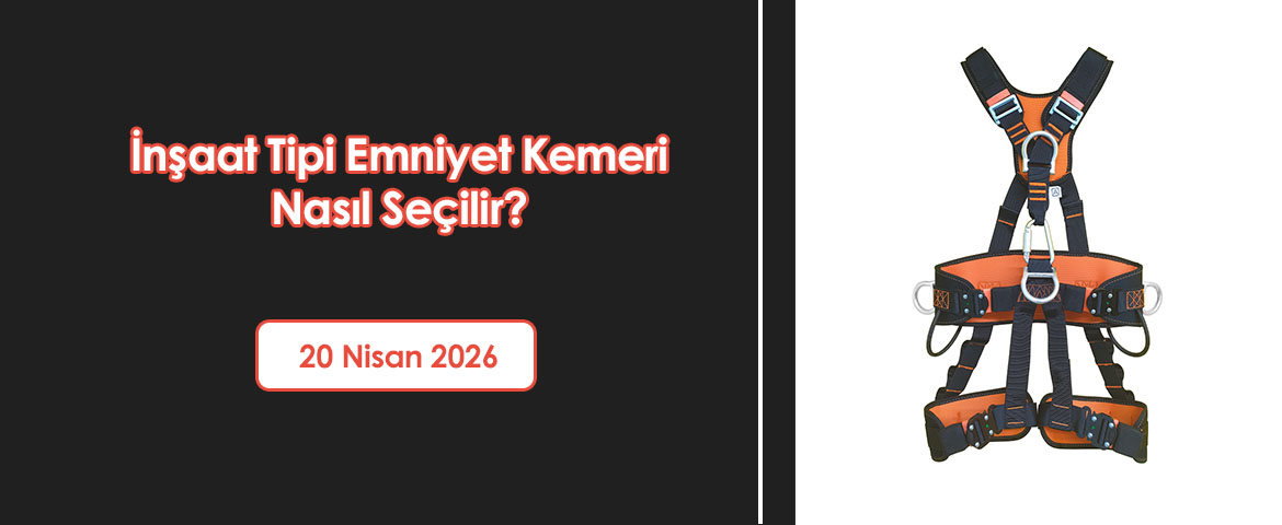 İnşaat Tipi Emniyet Kemeri Nasıl Seçilir?