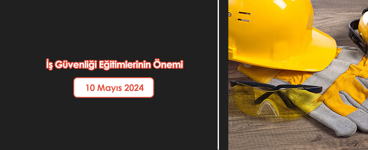  İş Güvenliği Eğitimlerinin Önemi 