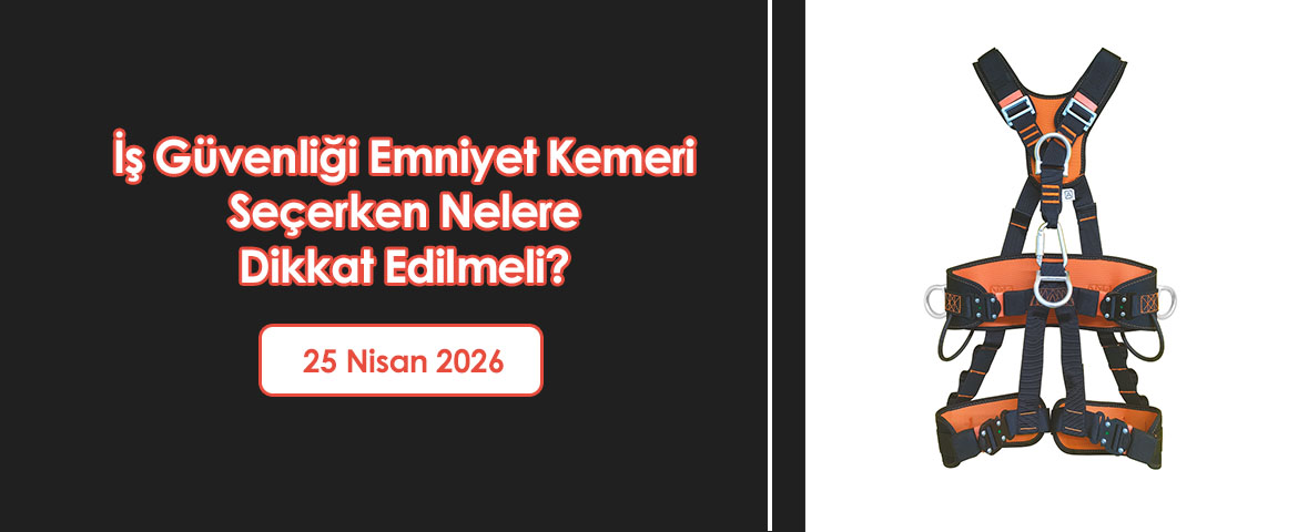 İş Güvenliği Emniyet Kemeri Seçerken Nelere Dikkat Edilmeli?