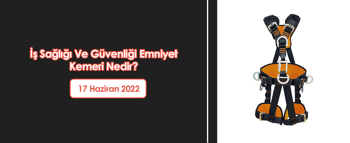  İş Sağlığı Ve Güvenliği Emniyet Kemeri Nedir? 