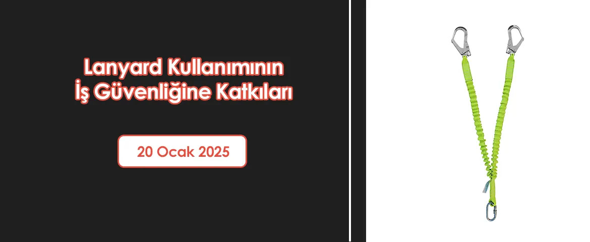  Lanyard Kullanımının İş Güvenliğine Katkıları 