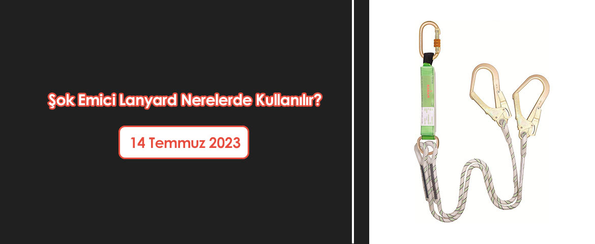  Şok Emici Lanyard Nerelerde Kullanılır? 